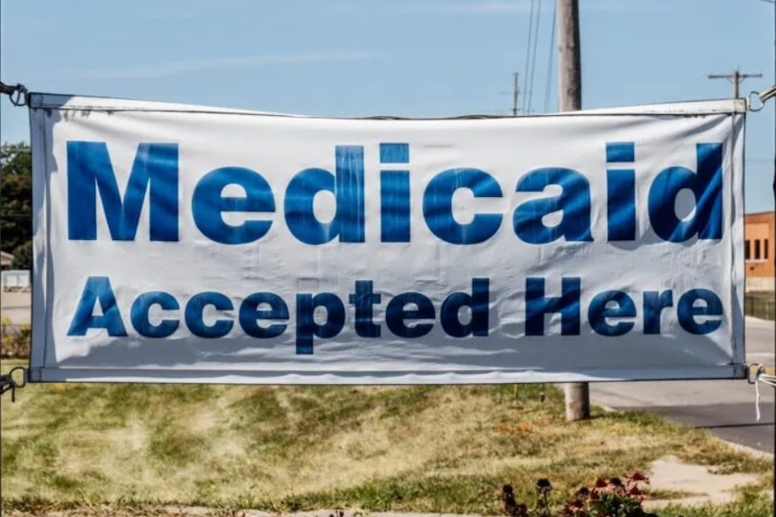 A sign that says 'Medicaid Accepted Here'